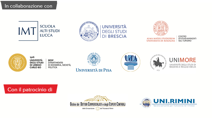 In collaborazione con Università degli Studi di Brescia, Università degli studi di Urbino "Carlo Bo" Dipartimento di Economia, società, politica, Università di Modena e Reggio Emilia, Università di Pisa, Scuola alti studi Lucca, Università degli Studi "G. d'Annunzio" Chieti – Pescara, Centro di Studi Avanzati sul Turismo, Università di Bologna, Con il Patrocinio di Uni.Rimini, Ordine dei dottori commercialisti ed esperti contabili della provincia di Rimini