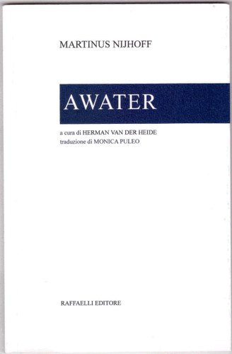 Awater di Martinus Nijhoff, Raffaelli Editore, Rimini 2016